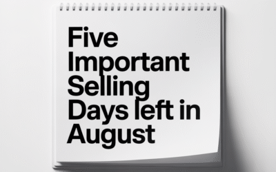 Five IMPORTANT selling days left in August