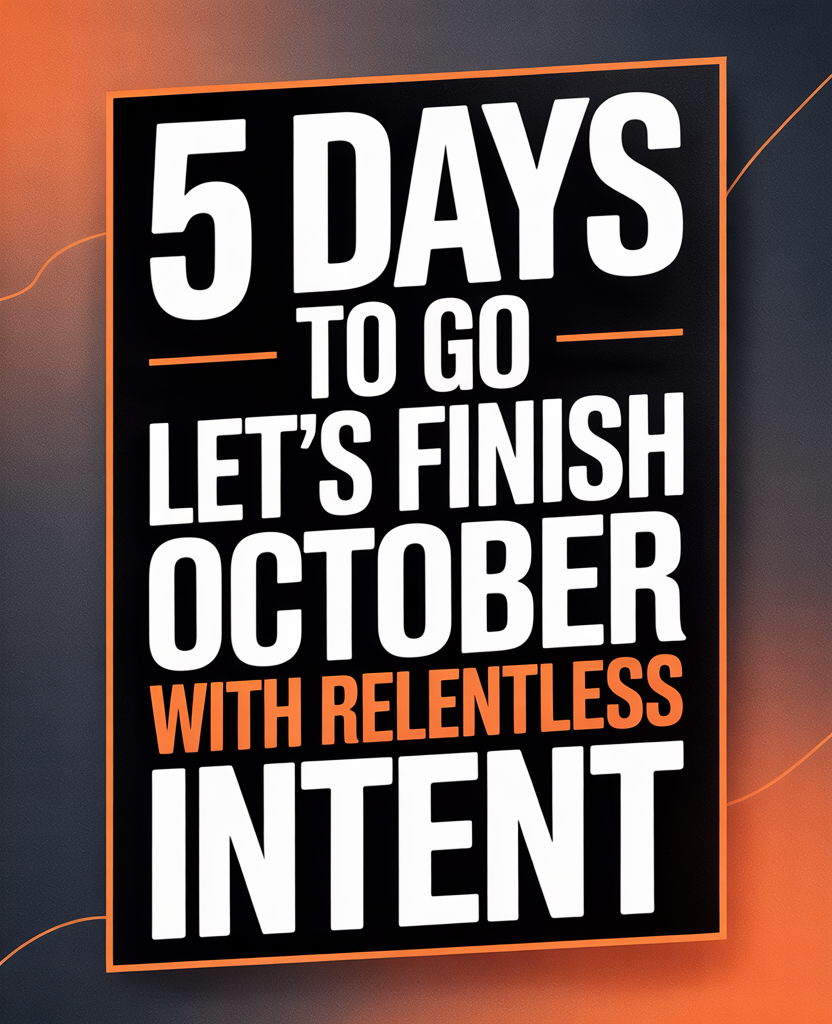 5 Days to Go — Let’s Finish October with Relentless Intent ⚔️