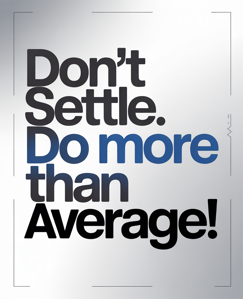 Don’t Settle. Do More Than Average!