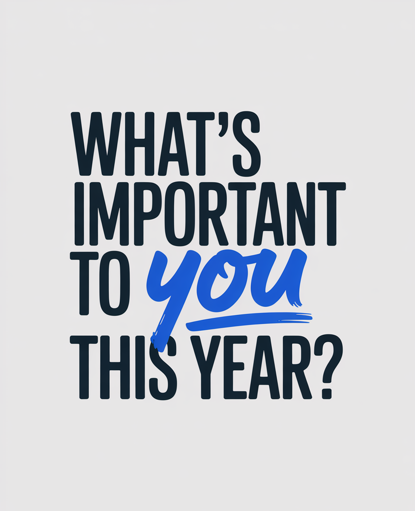 What’s Important to YOU?