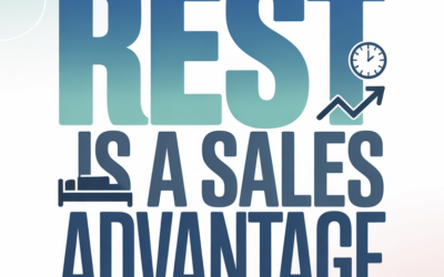 Rest Is a Sales Advantage (3 Questions to Ask).