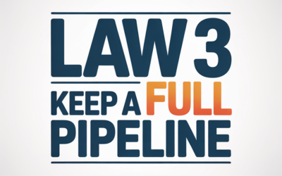Law #3 – Keep a FULL Pipeline