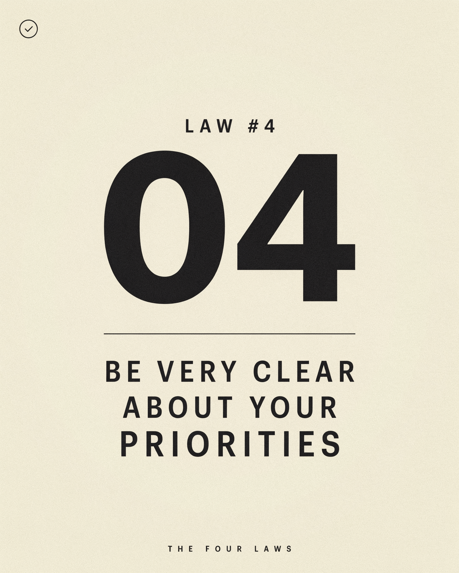 Poster-style graphic announcing Law #4: be very clear about your priorities, with a large 04 on a beige background.