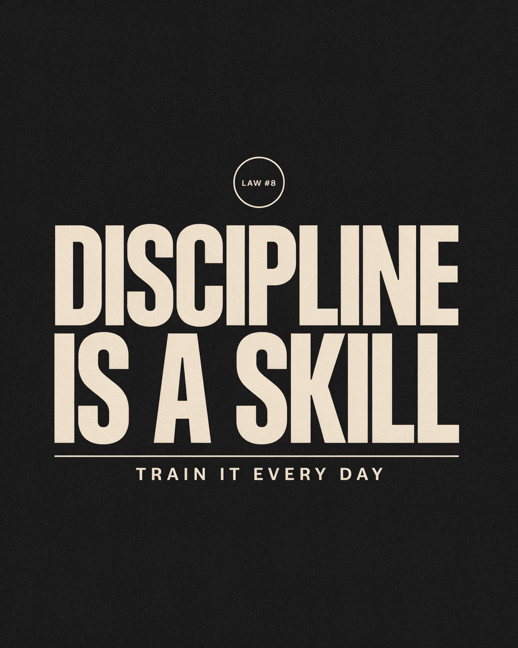 Bold beige typography on a dark background reading 'DISCIPLINE IS A SKILL' with a small circle labeled 'LAW #8' above and the line 'TRAIN IT EVERY DAY' below.