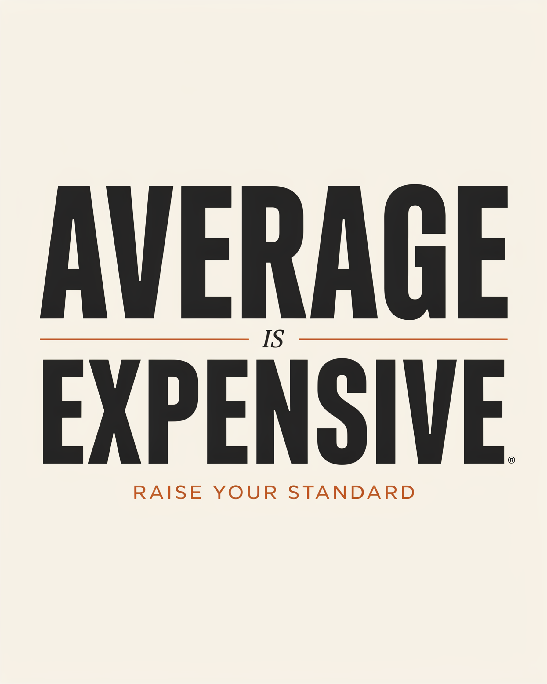 Poster-style graphic with bold black text: 'AVERAGE IS EXPENSIVE' on a light background, plus 'RAISE YOUR STANDARD' at the bottom.