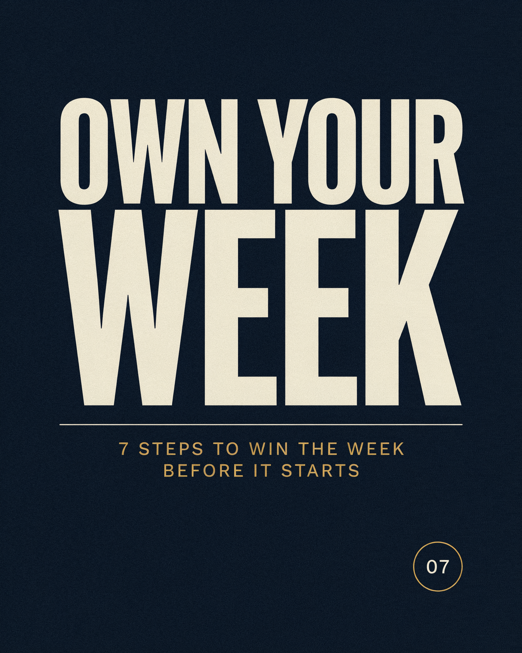 Own Your Week: 7 Steps to Win the Week Before It Starts