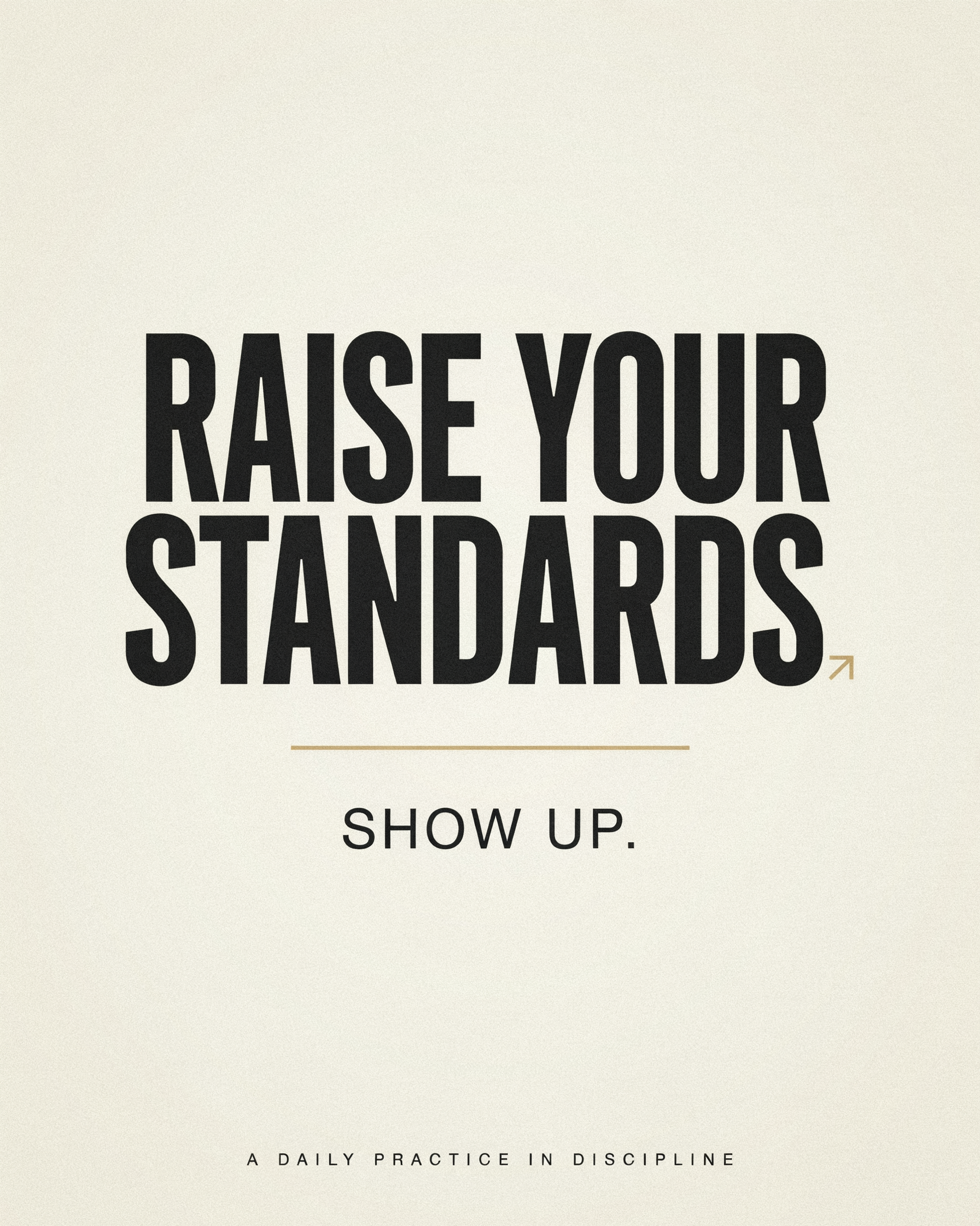 Raise Your Standards. Show Up.