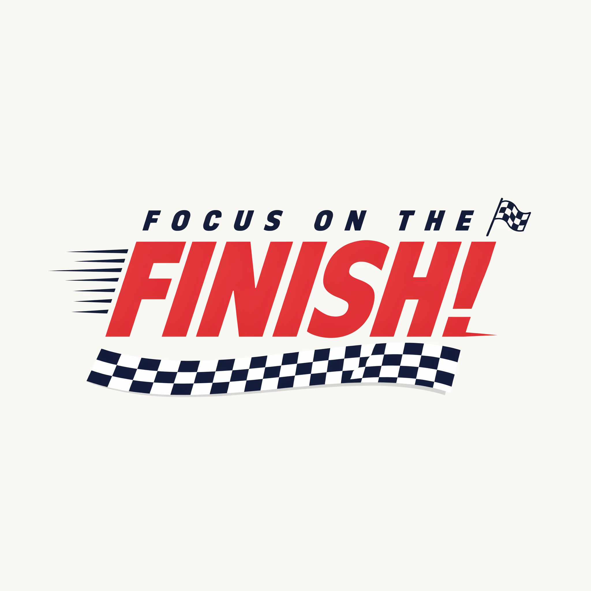 Focus on the FINISH!
